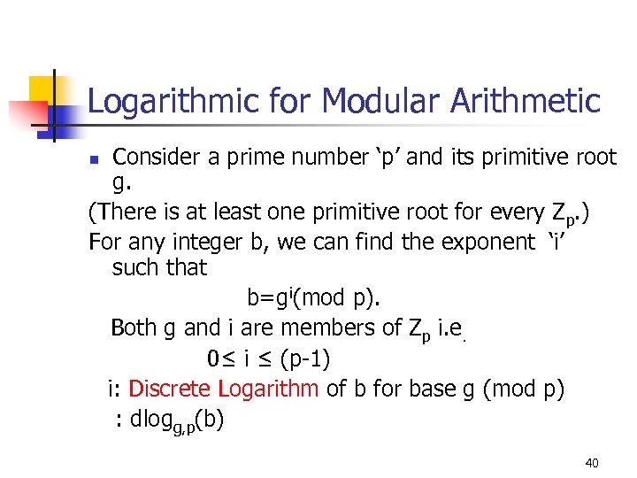 Logarithmic for Modular Arithmetic Consider a prime number ‘p’ and its primitive root g.