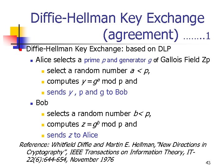 Diffie-Hellman Key Exchange (agreement) ……. . 1 n Diffie-Hellman Key Exchange: based on DLP
