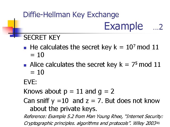 Diffie-Hellman Key Exchange Example … 2 SECRET KEY n He calculates the secret key