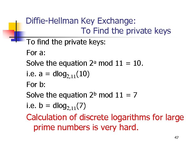 Diffie-Hellman Key Exchange: To Find the private keys To find the private keys: For