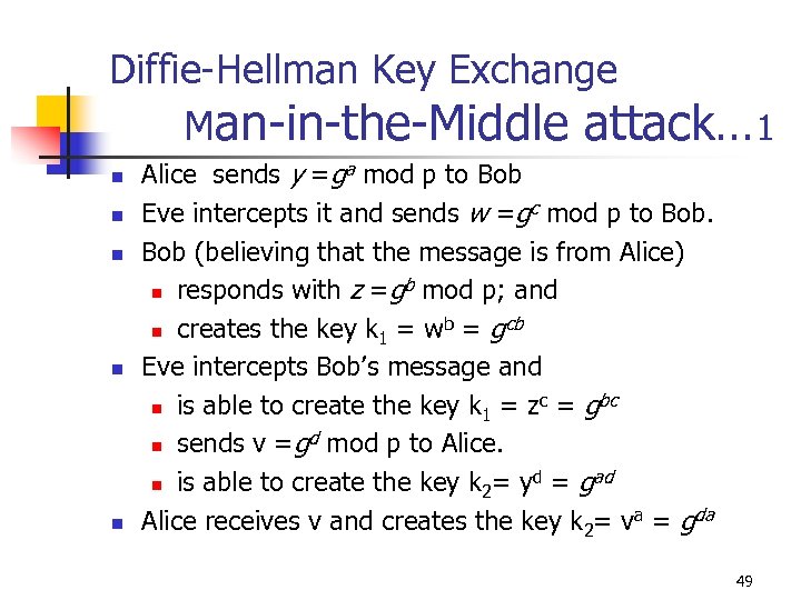 Diffie-Hellman Key Exchange Man-in-the-Middle attack… 1 n n n Alice sends y =ga mod