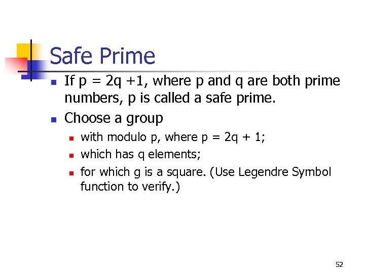 Safe Prime n n If p = 2 q +1, where p and q