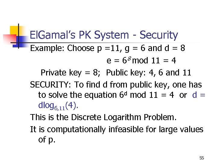 El. Gamal’s PK System - Security Example: Choose p =11, g = 6 and