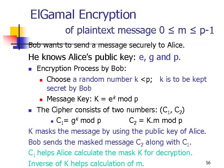 El. Gamal Encryption of plaintext message 0 ≤ m ≤ p-1 Bob wants to