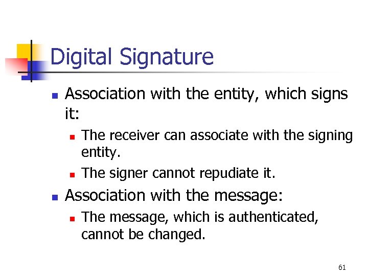 Digital Signature n Association with the entity, which signs it: n n n The