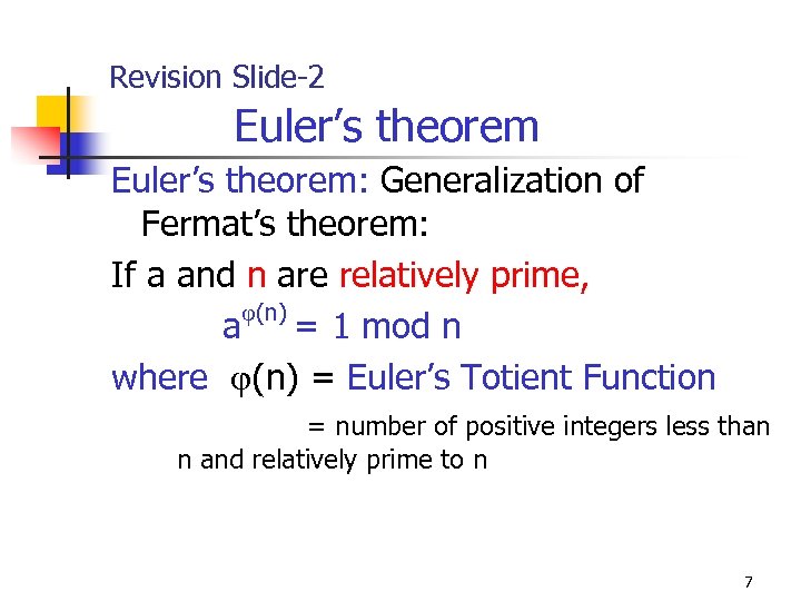 Revision Slide-2 Euler’s theorem: Generalization of Fermat’s theorem: If a and n are relatively