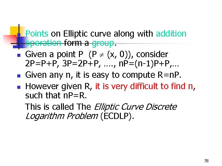 Points on Elliptic curve along with addition operation form a group. n Given a