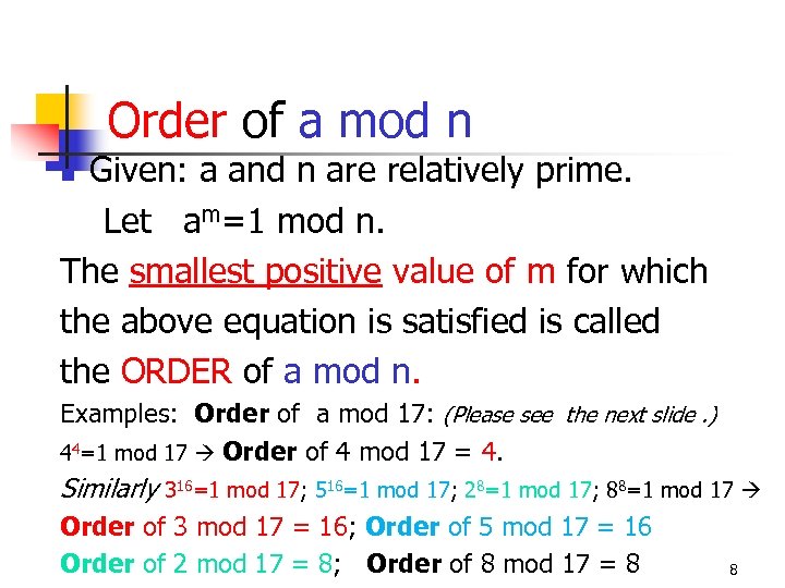 Order of a mod n Given: a and n are relatively prime. Let am=1