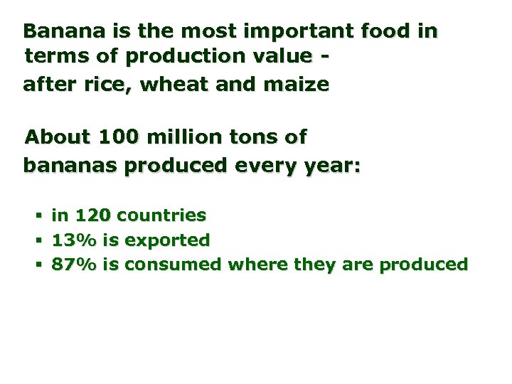 Banana is the most important food in terms of production value after rice, wheat