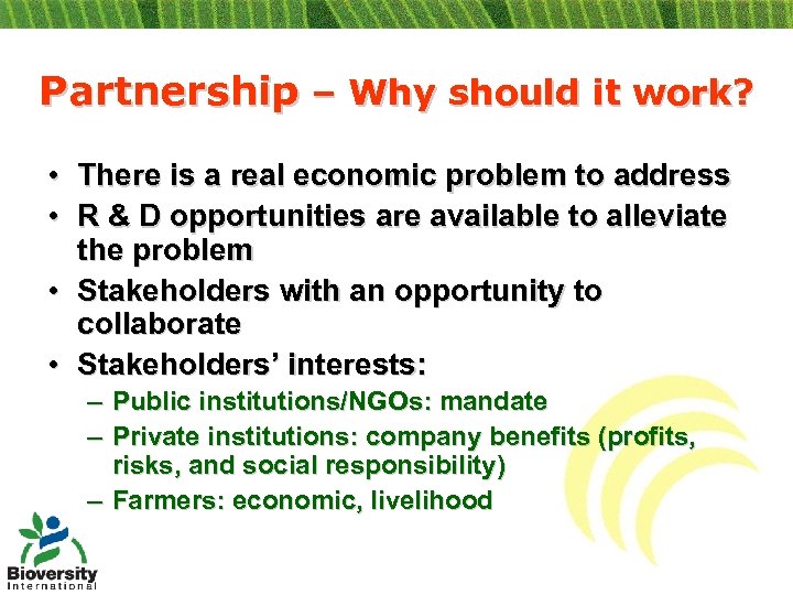 Partnership – Why should it work? • There is a real economic problem to