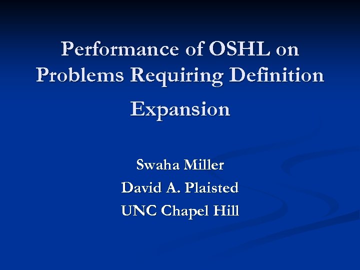 Performance of OSHL on Problems Requiring Definition Expansion Swaha Miller David A. Plaisted UNC