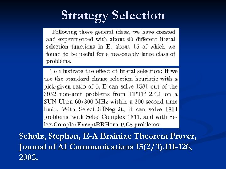 Strategy Selection Schulz, Stephan, E-A Brainiac Theorem Prover, Journal of AI Communications 15(2/3): 111