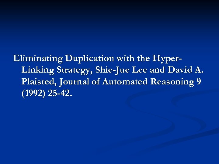 Eliminating Duplication with the Hyper. Linking Strategy, Shie-Jue Lee and David A. Plaisted, Journal