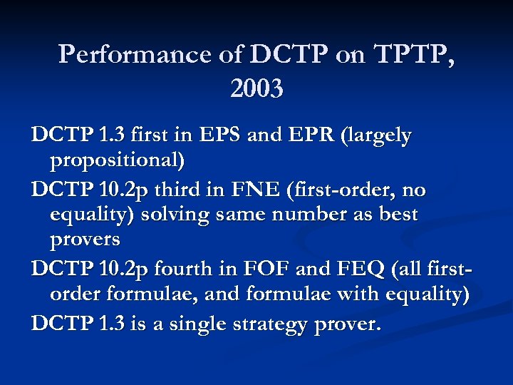 Performance of DCTP on TPTP, 2003 DCTP 1. 3 first in EPS and EPR