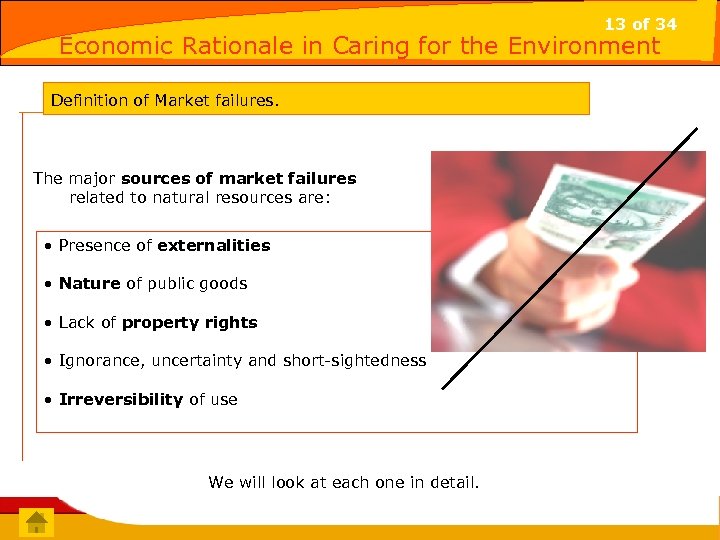 13 of 34 Economic Rationale in Caring for the Environment Definition of Market failures.