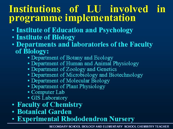 Institutions of LU involved in programme implementation • Institute of Education and Psychology •