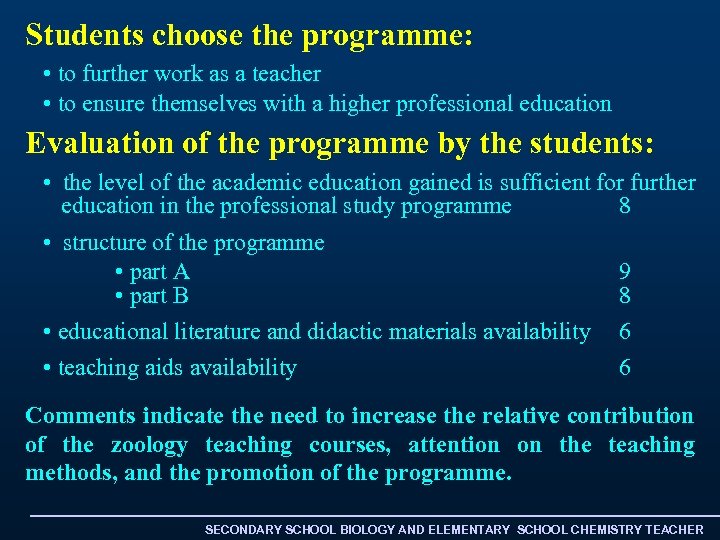Students choose the programme: • to further work as a teacher • to ensure