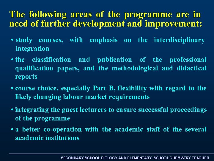The following areas of the programme are in need of further development and improvement: