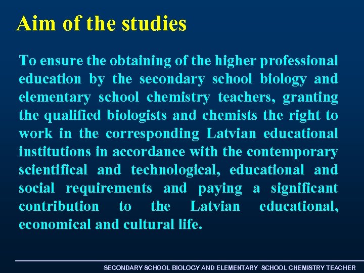 Aim of the studies To ensure the obtaining of the higher professional education by