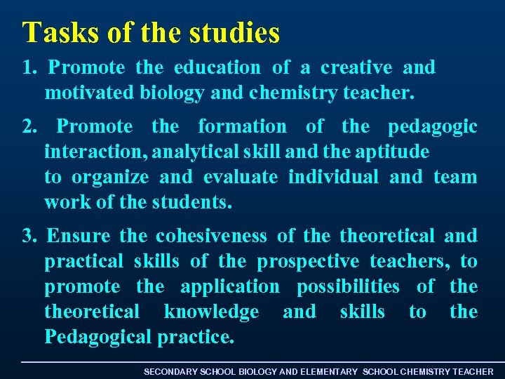Tasks of the studies 1. Promote the education of a creative and motivated biology