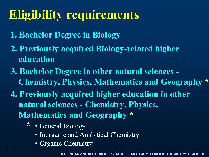 Eligibility requirements 1. Bachelor Degree in Biology 2. Previously acquired Biology-related higher education 3.