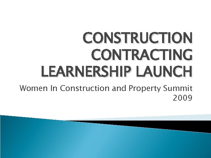 CONSTRUCTION CONTRACTING LEARNERSHIP LAUNCH Women In Construction and Property Summit 2009 