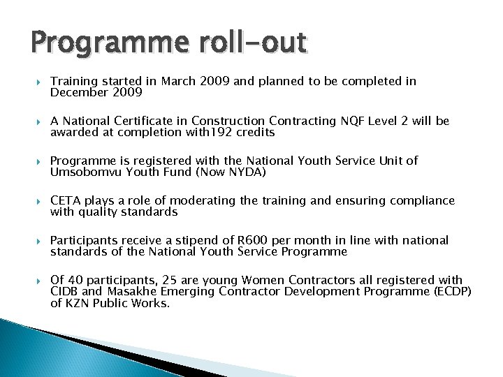 Programme roll-out Training started in March 2009 and planned to be completed in December
