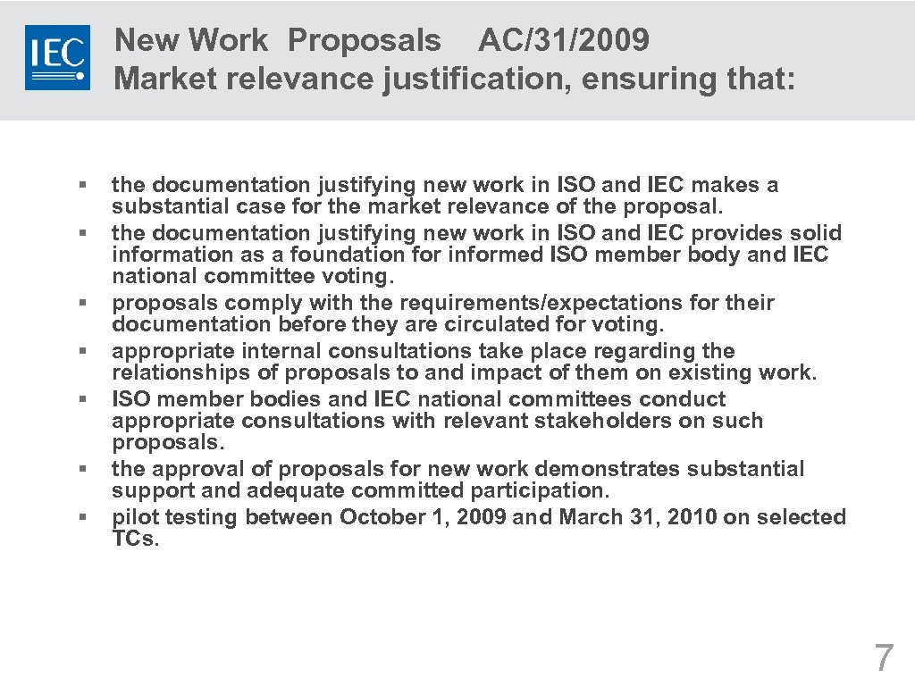 New Work Proposals AC/31/2009 Market relevance justification, ensuring that: § § § § the