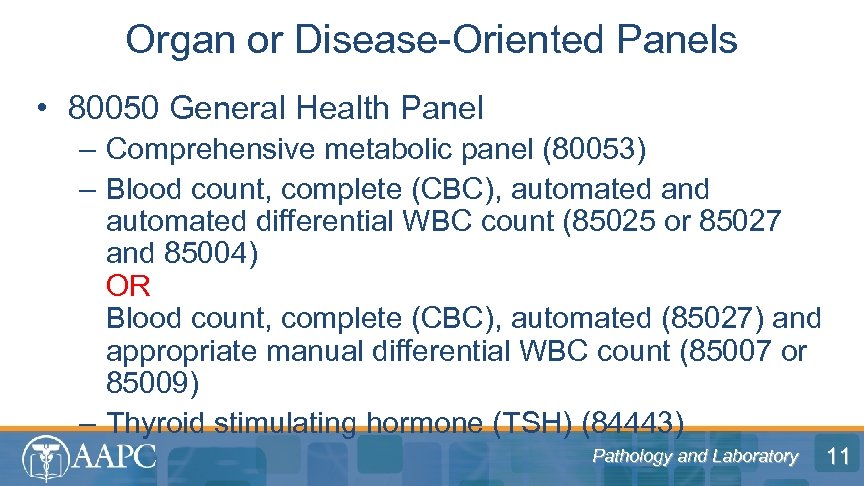 Organ or Disease-Oriented Panels • 80050 General Health Panel – Comprehensive metabolic panel (80053)