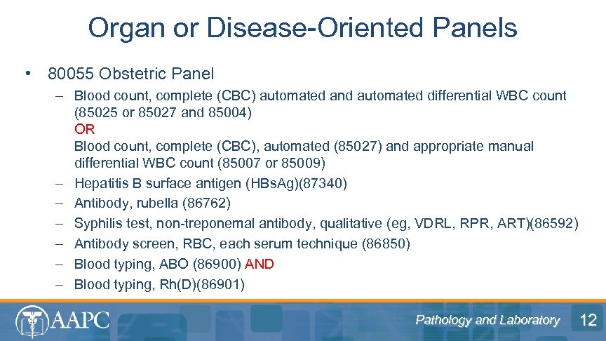 Organ or Disease-Oriented Panels • 80055 Obstetric Panel – Blood count, complete (CBC) automated