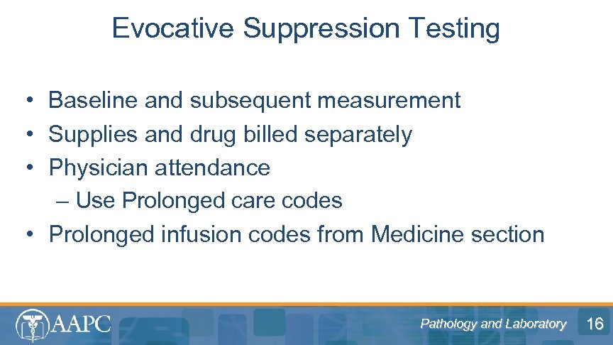 Evocative Suppression Testing • Baseline and subsequent measurement • Supplies and drug billed separately