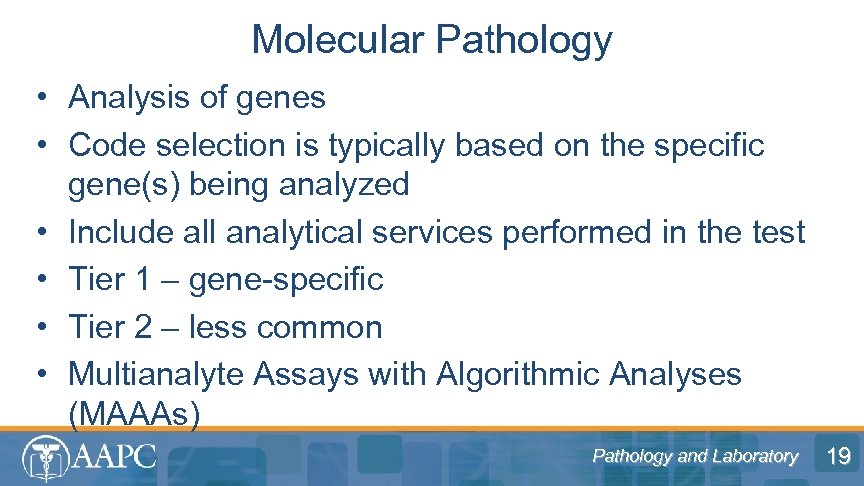 Molecular Pathology • Analysis of genes • Code selection is typically based on the