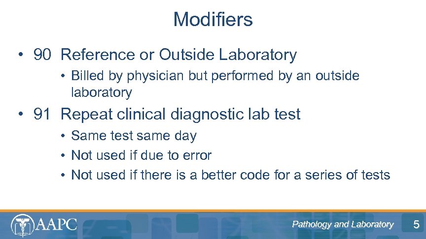 Modifiers • 90 Reference or Outside Laboratory • Billed by physician but performed by