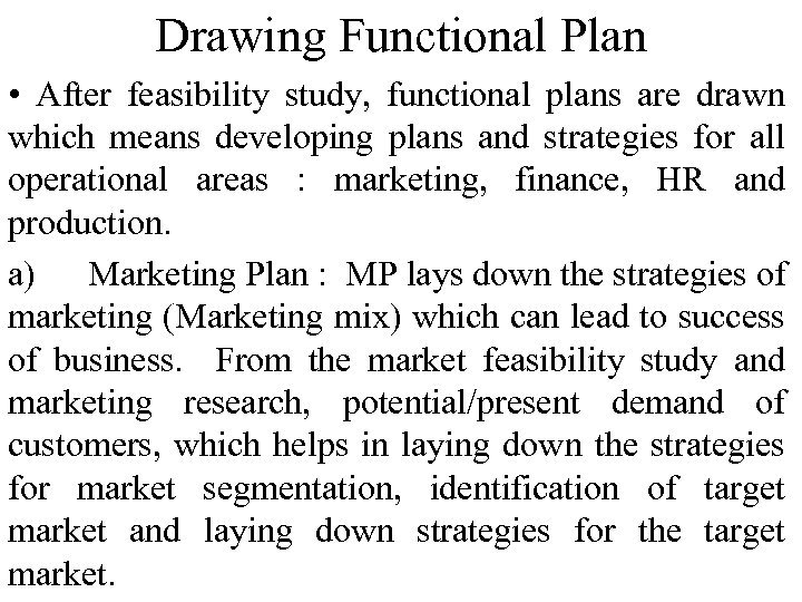 Drawing Functional Plan • After feasibility study, functional plans are drawn which means developing