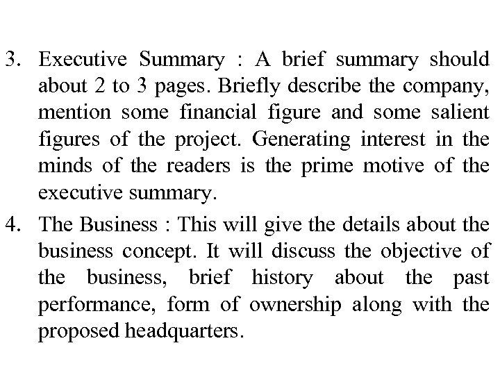 3. Executive Summary : A brief summary should about 2 to 3 pages. Briefly