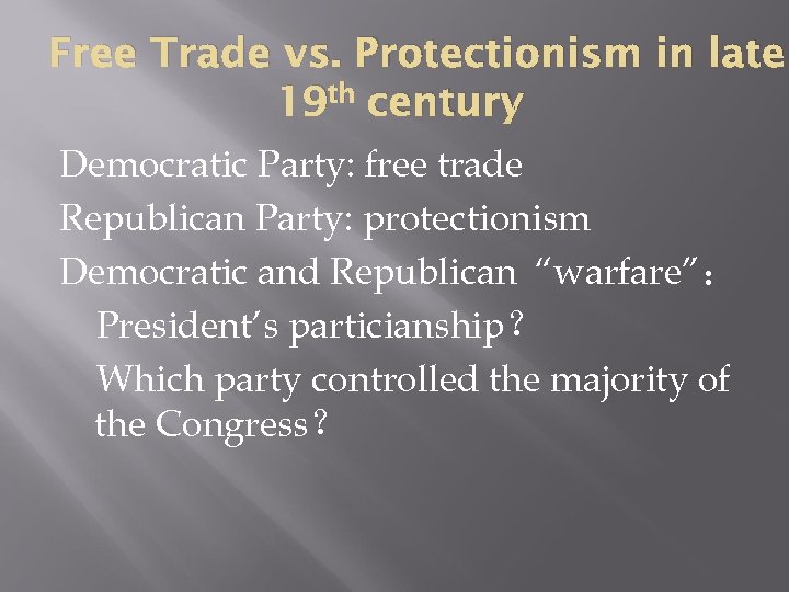 Free Trade vs. Protectionism in late 19 th century Democratic Party: free trade Republican