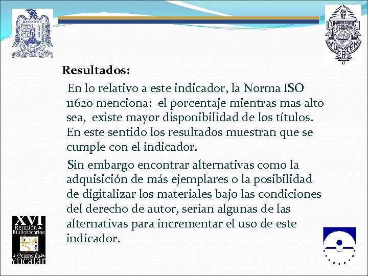  Resultados: En lo relativo a este indicador, la Norma ISO 11620 menciona: el