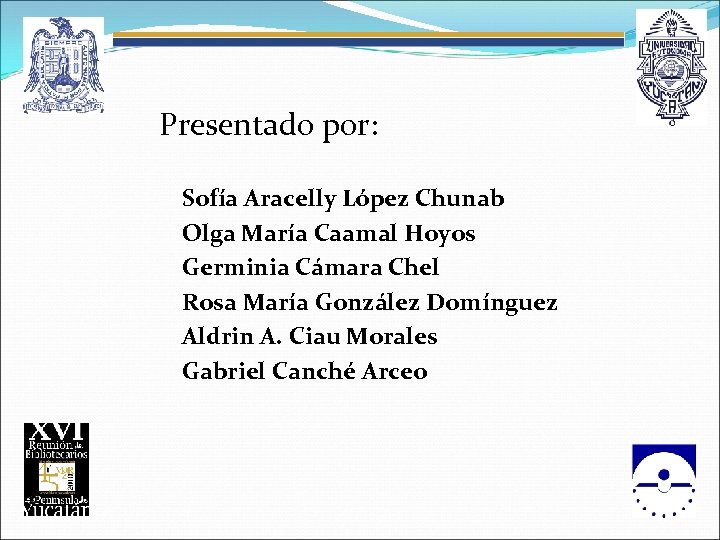 Presentado por: Sofía Aracelly López Chunab Olga María Caamal Hoyos Germinia Cámara Chel Rosa