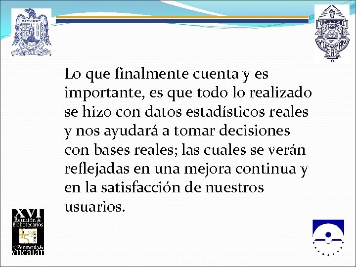  Lo que finalmente cuenta y es importante, es que todo lo realizado se