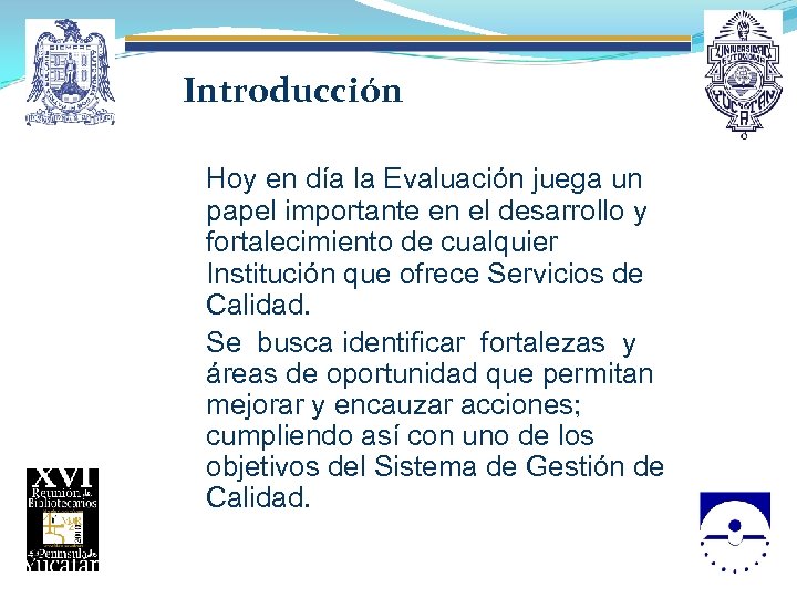 Introducción Hoy en día la Evaluación juega un papel importante en el desarrollo y