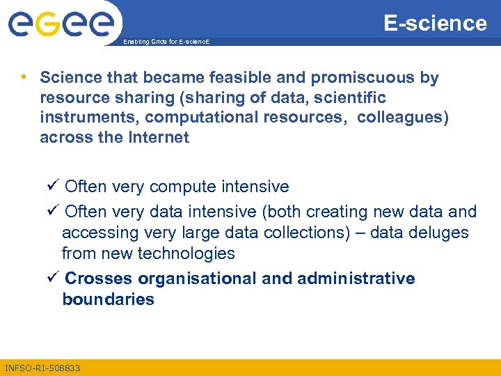 E-science Enabling Grids for E-scienc. E • Science that became feasible and promiscuous by