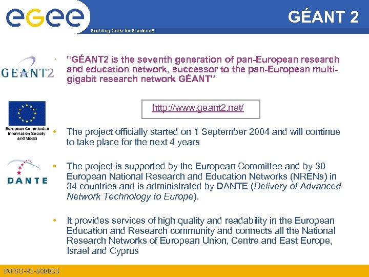 GÉANT 2 Enabling Grids for E-scienc. E • “GÉANT 2 is the seventh generation
