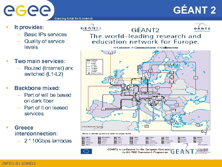 GÉANT 2 Enabling Grids for E-scienc. E • It provides: – Basic IPs services