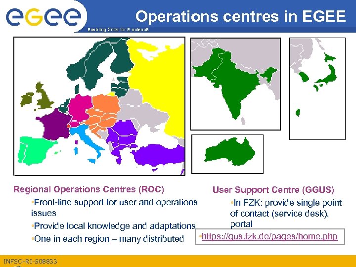 Operations centres in EGEE Enabling Grids for E-scienc. E Regional Operations Centres (ROC) User
