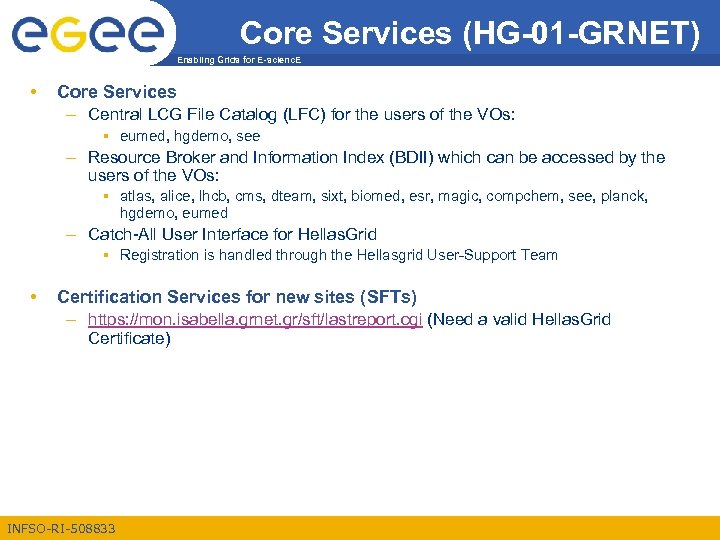 Core Services (HG-01 -GRNET) Enabling Grids for E-scienc. E • Core Services – Central