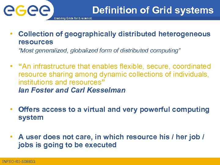Definition of Grid systems Enabling Grids for E-scienc. E • Collection of geographically distributed