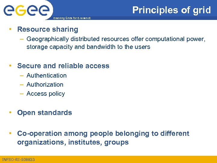 Principles of grid Enabling Grids for E-scienc. E • Resource sharing – Geographically distributed