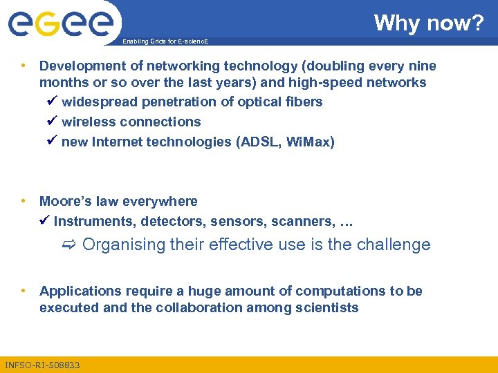 Why now? Enabling Grids for E-scienc. E • Development of networking technology (doubling every