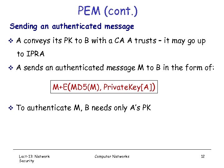 PEM (cont. ) Sending an authenticated message v A conveys its PK to B