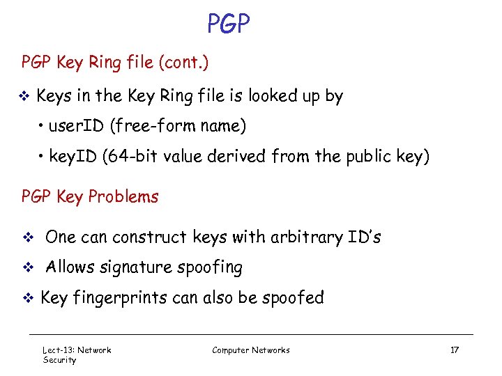 PGP Key Ring file (cont. ) v Keys in the Key Ring file is